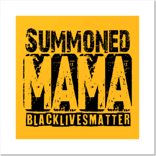 Summoned Mama #blacklivesmatter tee Posters and Art